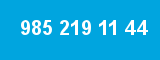 985 219 11 44